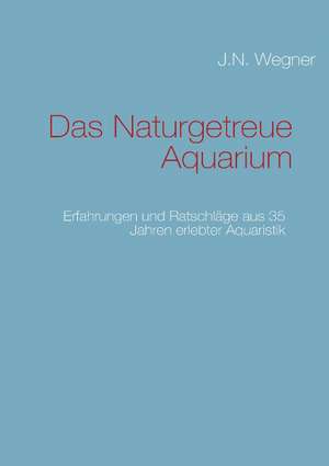 Das Naturgetreue Aquarium de J. N. Wegner