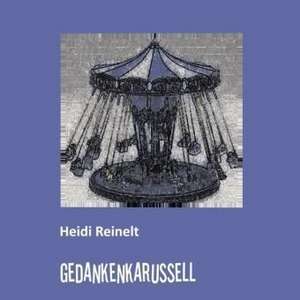 Gedankenkarussell de Heidi Reinelt