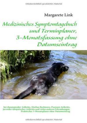 Medizinisches Symptomtagebuch und Terminplaner, 3-Monatsfassung ohne Datumseintrag de Margarete Link