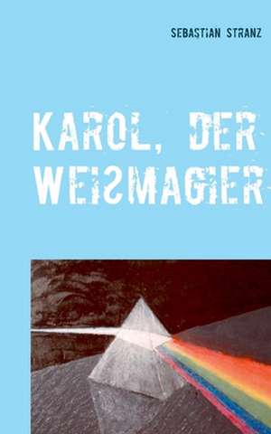 Karol, der Weißmagier de Sebastian Stranz