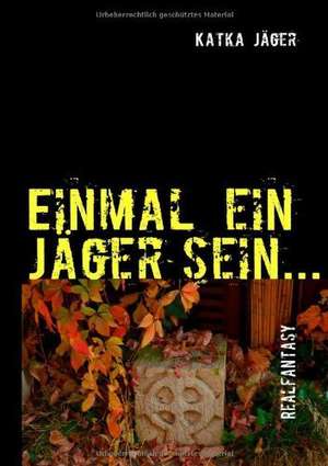 Einmal ein Jäger sein... de Katka Jäger