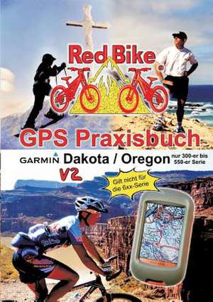 GPS Praxisbuch Garmin Dakota/Oregon V2 de Nußdorf Redbike