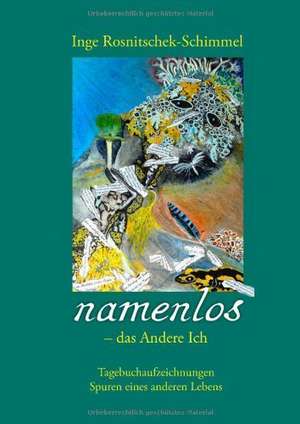 namenlos - das Andere Ich de Inge Rosnitschek-Schimmel