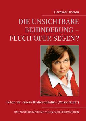 Die unsichtbare Behinderung ¿ Fluch oder Segen? de Caroline Hintzen