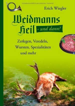 Weidmannsheil und dann? de Erich Wiegler