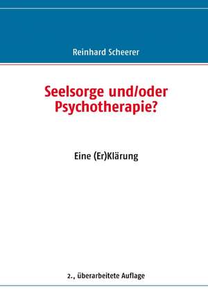 Seelsorge und/oder Psychotherapie? de Reinhard Scheerer