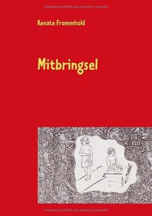 Mitbringsel de Renate Frommhold