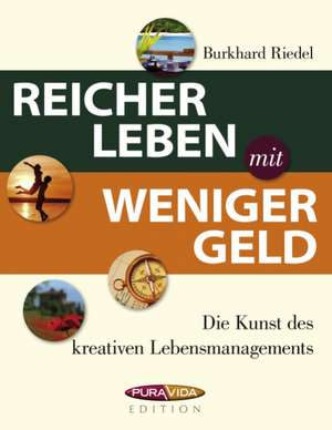 Reicher leben mit weniger Geld de Burkhard Riedel