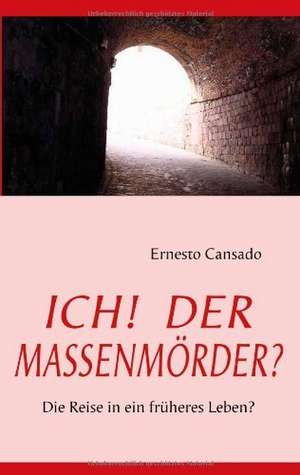 Ich! Der Massenm Rder? de Ernesto Cansado