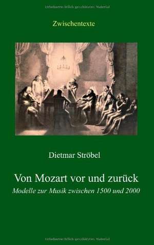 Von Mozart vor und zurück de Dietmar Ströbel