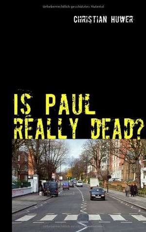 Is Paul really dead? de Christian Huwer