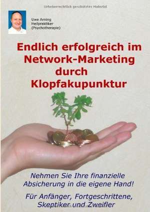 Endlich erfolgreich im Network-Marketing durch Klopfakupunktur de Uwe Arning