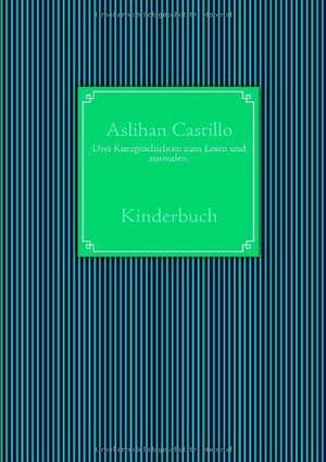 Drei Kurzgeschichten zum Lesen und ausmalen. de Aslihan Castillo