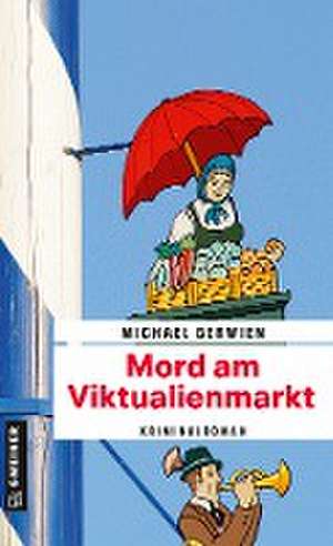 Mord am Viktualienmarkt de Michael Gerwien