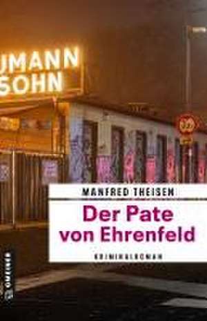 Der Pate von Ehrenfeld de Manfred Theisen