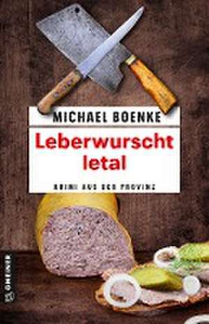 Leberwurscht letal de Michael Boenke