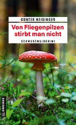 Von Fliegenpilzen stirbt man nicht de Günter Neidinger