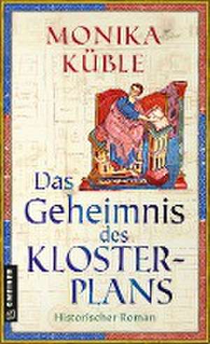 Das Geheimnis des Klosterplans de Monika Küble