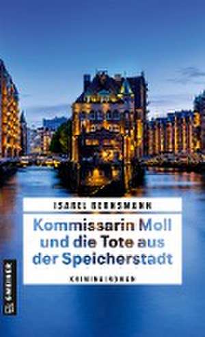 Kommissarin Moll und die Tote aus der Speicherstadt de Isabel Bernsmann