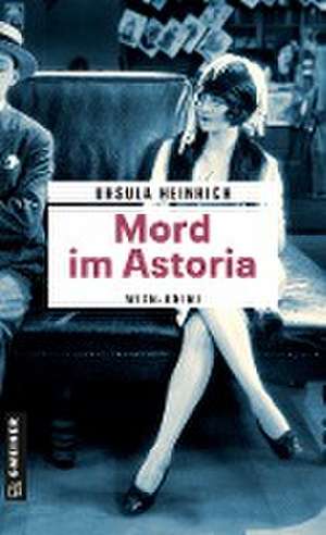 Mord im Astoria de Ursula Heinrich