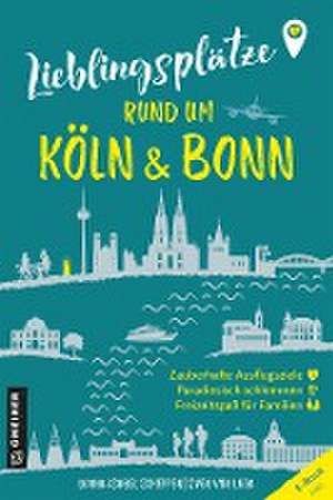 Lieblingsplätze rund um Köln und Bonn de Diana-Isabel Scheffen