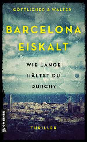 Barcelona Eiskalt de Björn Göttlicher