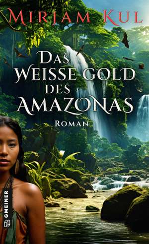 Das weiße Gold des Amazonas de Mirjam Kul