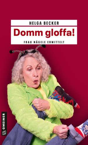 Domm gloffa! de Helga Becker