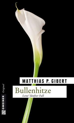 Bullenhitze de Matthias P. Gibert