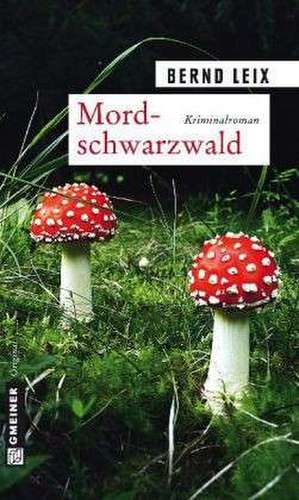 Mordschwarzwald de Bernd Leix