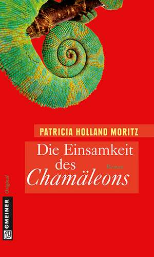 Die Einsamkeit des Chamäleons de Patricia Holland Moritz