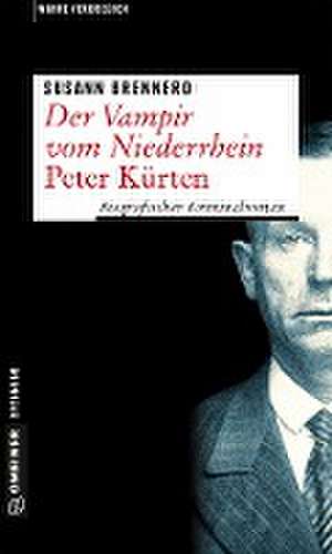 Der Vampir vom Niederrhein - Peter Kürten de Susann Brennero