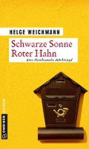 Schwarze Sonne Roter Hahn de Helge Weichmann