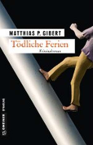 Tödliche Ferien de Matthias P. Gibert