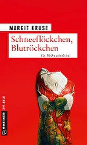 Schneeflöckchen, Blutröckchen de Margit Kruse