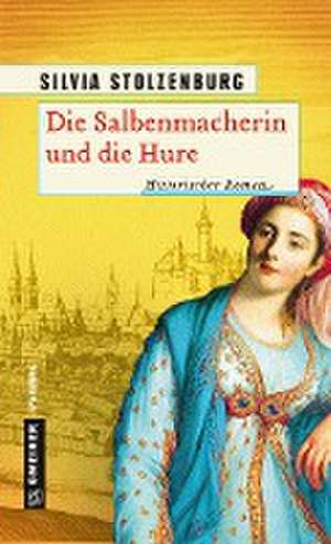 Die Salbenmacherin und die Hure de Silvia Stolzenburg