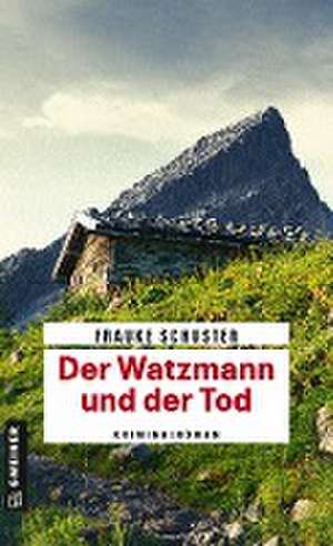 Der Watzmann und der Tod de Frauke Schuster