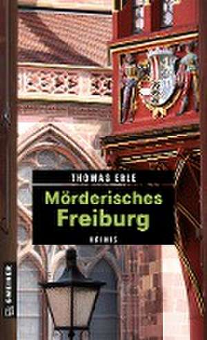 Mörderisches Freiburg de Thomas Erle