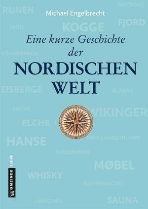 Eine kurze Geschichte der nordischen Welt de Michael Engelbrecht