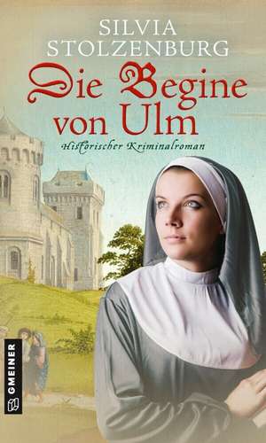 Die Begine von Ulm de Silvia Stolzenburg