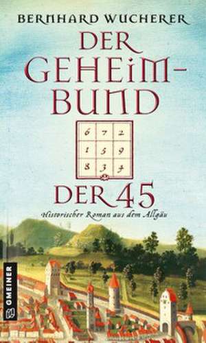 Der Geheimbund der 45 de Bernhard Wucherer