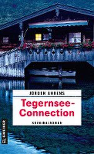 Tegernsee-Connection de Jürgen Ahrens