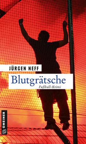 Blutgrätsche de Jürgen Neff