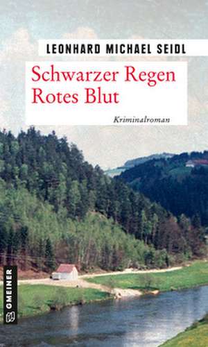 Schwarzer Regen Rotes Blut de Leonhard Michael Seidl