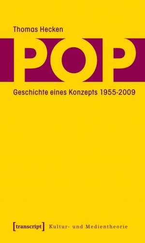 Pop: Geschichte eines Konzepts 1955-2009 de Thomas Hecken