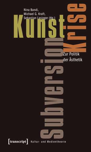 Kunst, Krise, Subversion: Zur Politik der Ästhetik de Nina Bandi