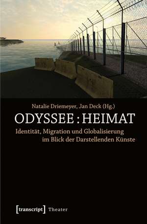 »Odyssee: Heimat«: Identität, Migration und Globalisierung im Blick der Darstellenden Künste de Natalie Driemeyer