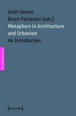 Metaphors in Architecture and Urbanism: An Introduction de Andri Gerber