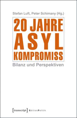 20 Jahre Asylkompromiss: Bilanz und Perspektiven de Stefan Luft