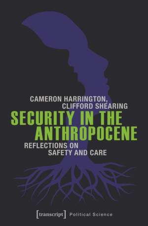 Security in the Anthropocene: Reflections on Safety and Care de Cameron Harrington